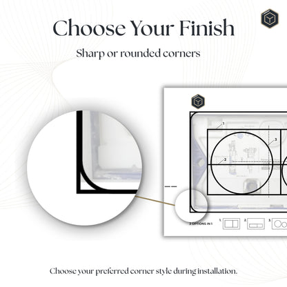 Choose your finish: sharp or rounded corners, selected during installation